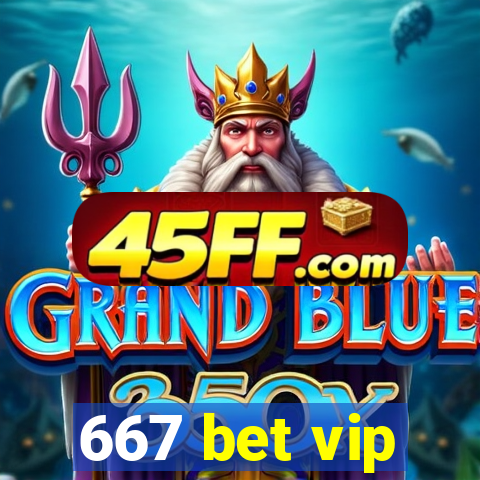 667 bet vip